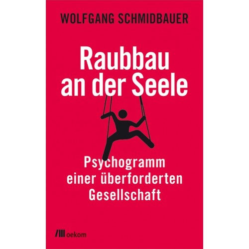 Raubbau an der Seele - Wolfgang Schmidbauer | oekom Verlag
