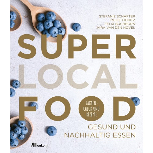Super Local Food - Nachhaltige Ernährung | oekom Verlag