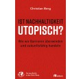 Ist Nachhaltigkeit utopisch? - Christian Berg | oekom Verlag