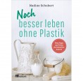 Noch besser leben ohne Plastik - Nadine Schubert | oekom Verlag