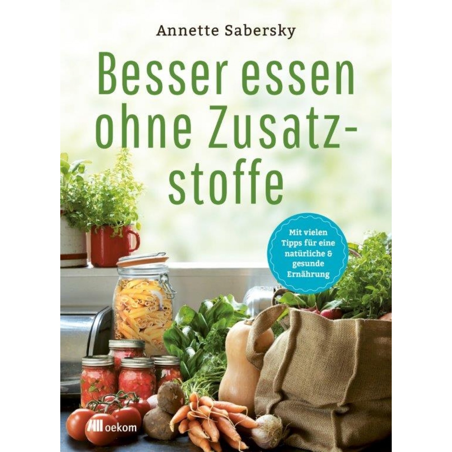 Besser essen ohne Zusatzstoffe - German eco book | oekom publisher