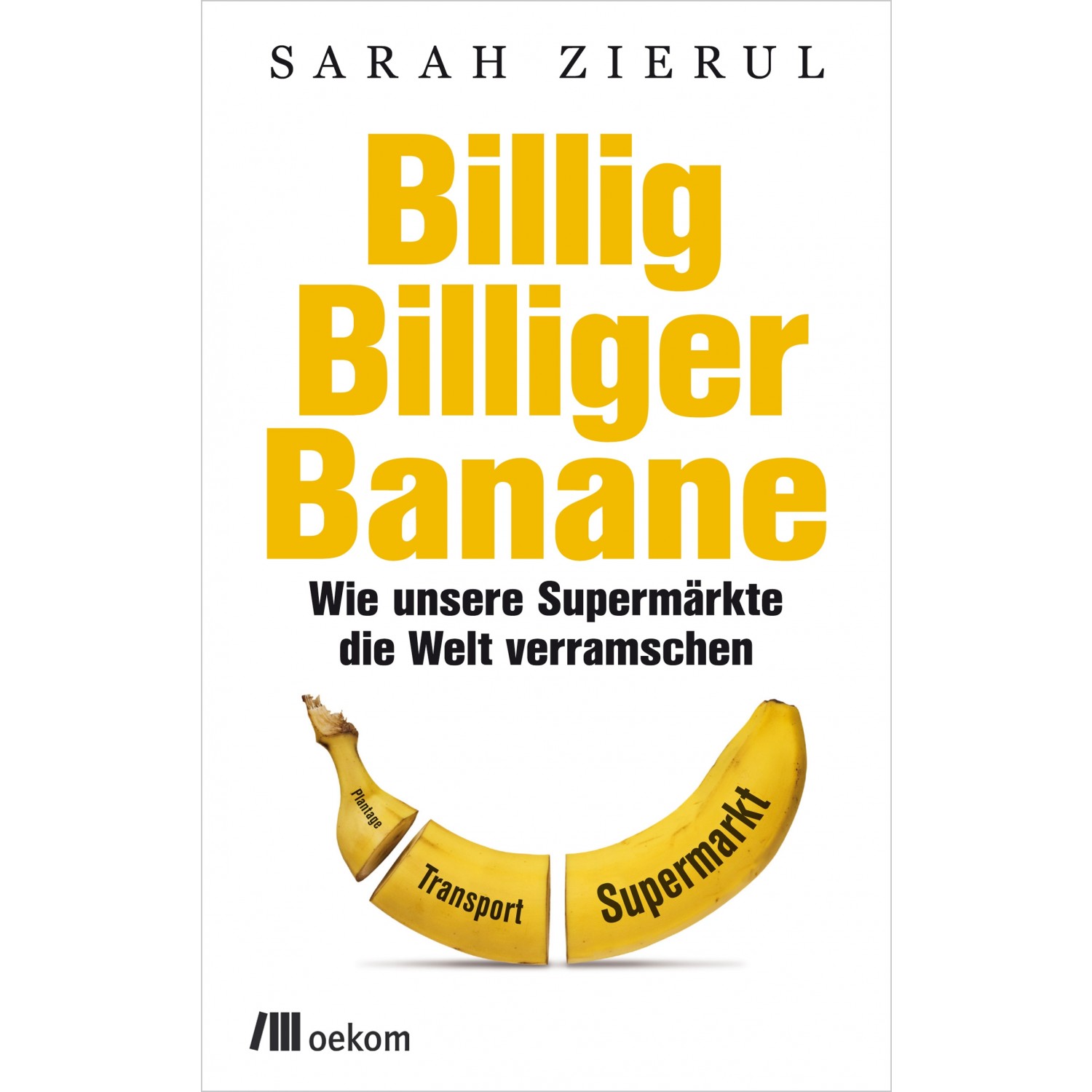Billig. Billiger. Banane - Cheap bananas | oekom publisher