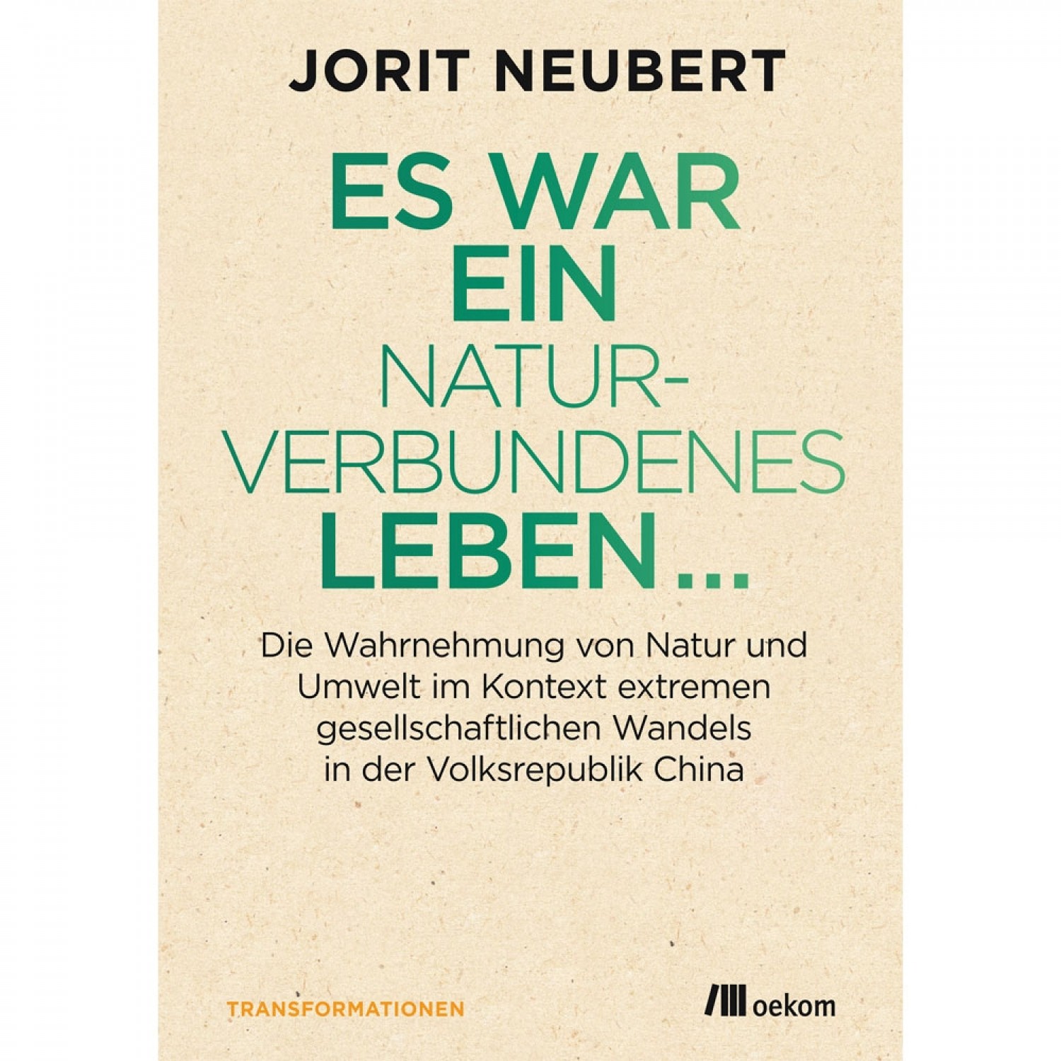 Es war ein naturverbundenes Leben - J. Neubert | oekom Verlag