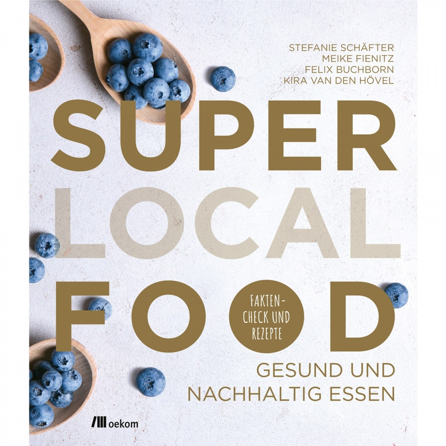 Super Local Food – Eat healthy and sustainably | oekom Verlag