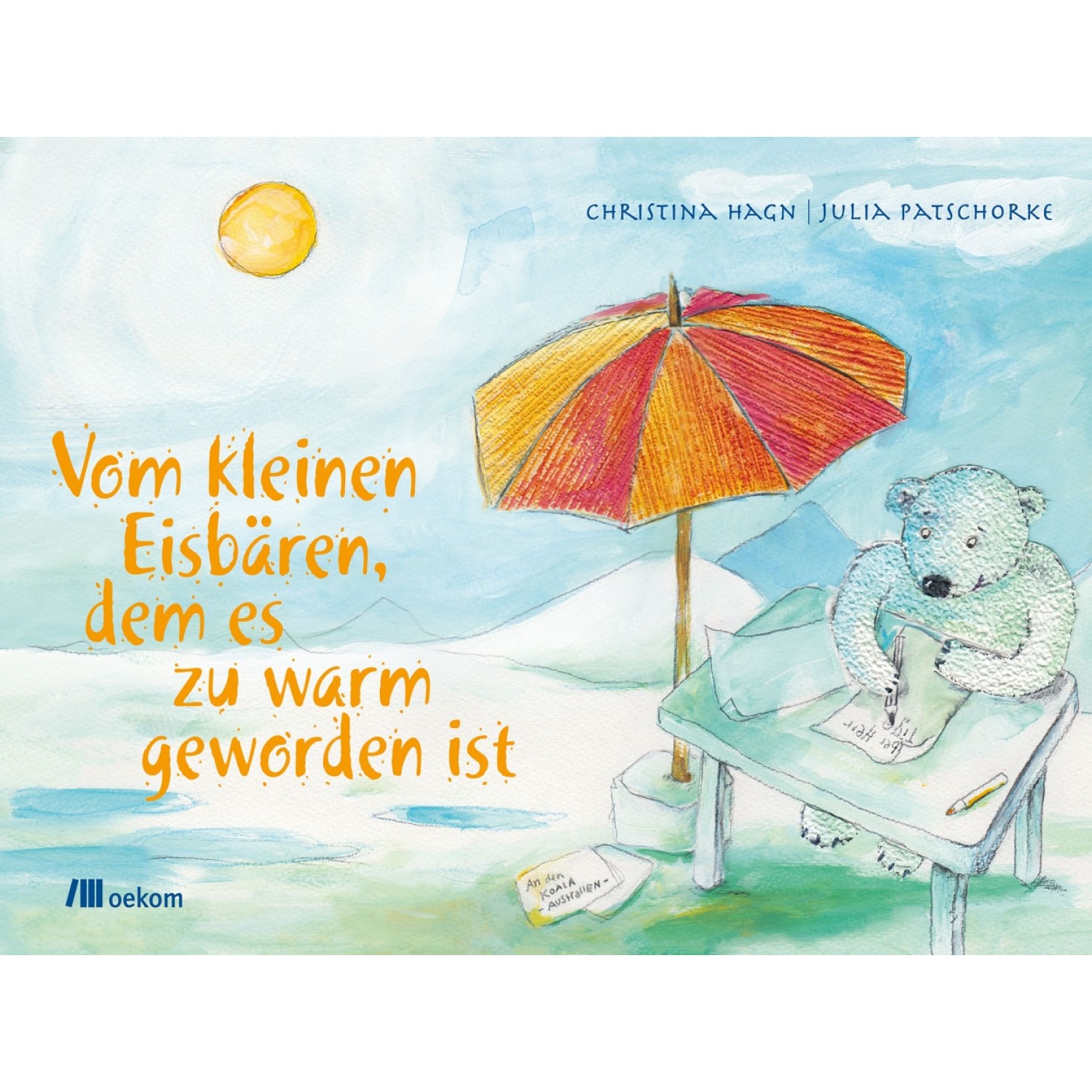 Vom kleinen Eisbären, dem es zu warm geworden ist | oekom Verlag