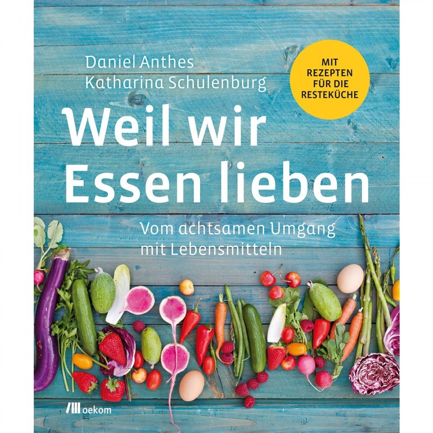 Weil wir Essen lieben - reduce food waste | oekom publisher